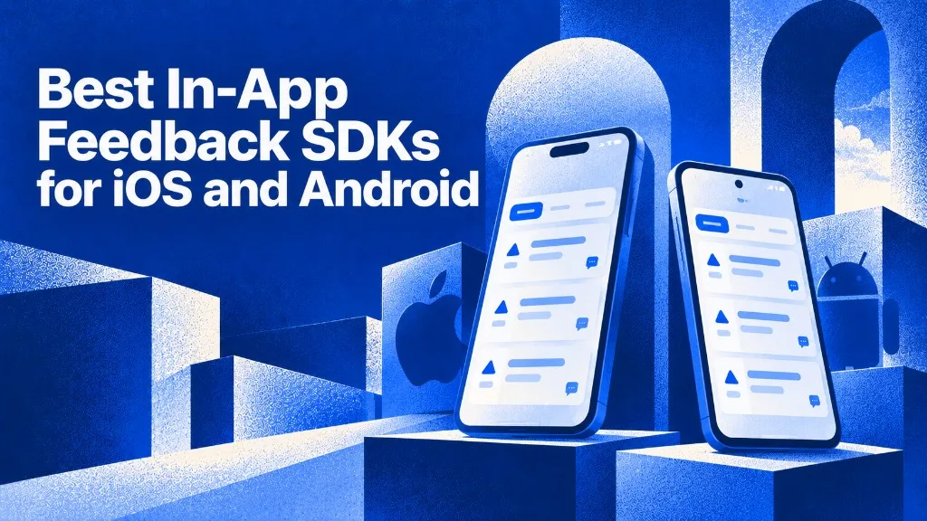 Best In-App Feedback SDKs for iOS and Android (2026)